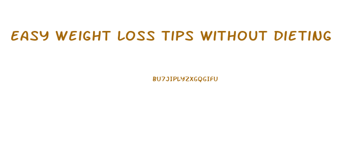 Easy Weight Loss Tips Without Dieting