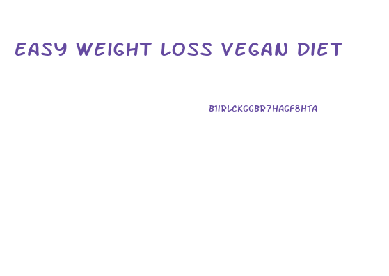 Easy Weight Loss Vegan Diet