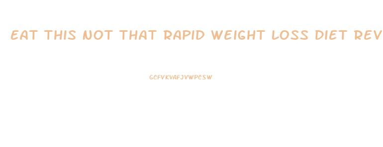 Eat This Not That Rapid Weight Loss Diet Review