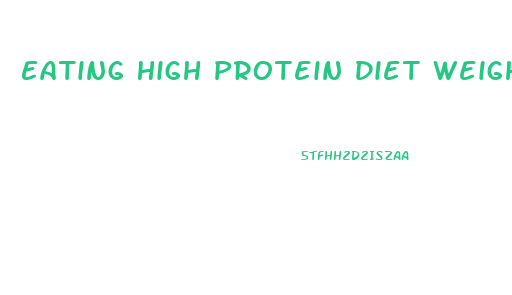 Eating High Protein Diet Weight Loss