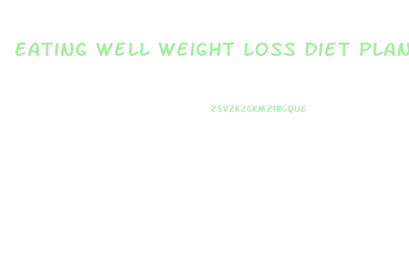 Eating Well Weight Loss Diet Plan