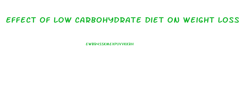 Effect Of Low Carbohydrate Diet On Weight Loss
