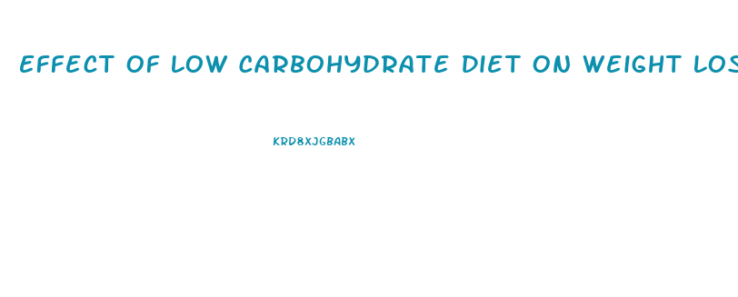 Effect Of Low Carbohydrate Diet On Weight Loss