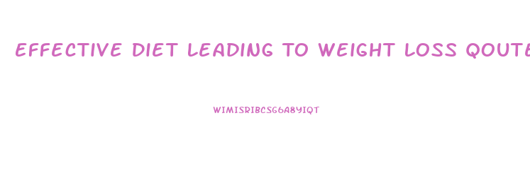Effective Diet Leading To Weight Loss Qoute