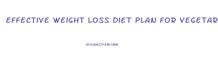 Effective Weight Loss Diet Plan For Vegetarian