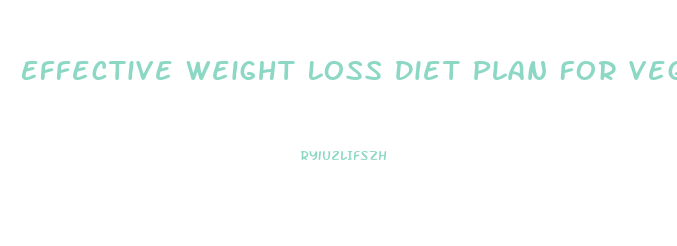 Effective Weight Loss Diet Plan For Vegetarian