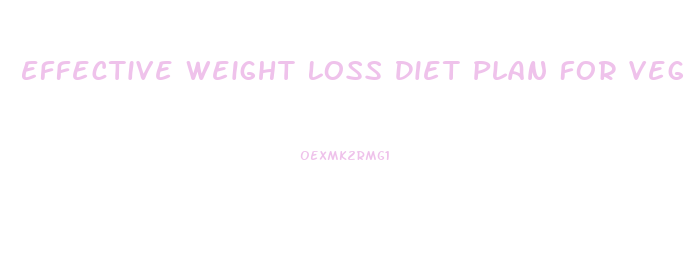 Effective Weight Loss Diet Plan For Vegetarian