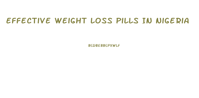 Effective Weight Loss Pills In Nigeria