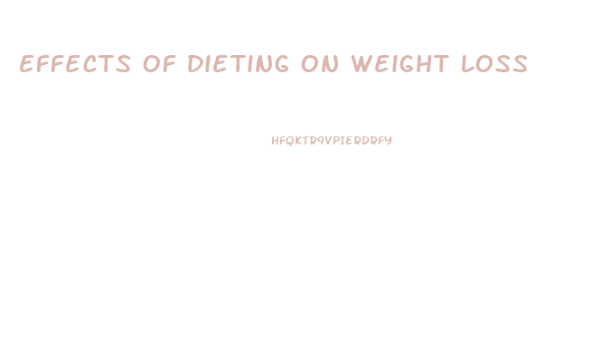 Effects Of Dieting On Weight Loss