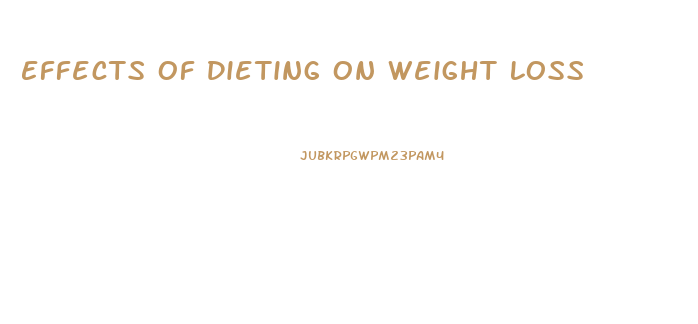 Effects Of Dieting On Weight Loss