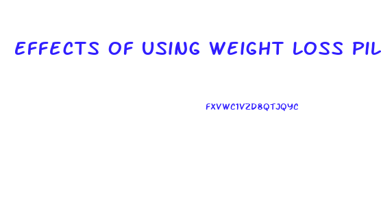 Effects Of Using Weight Loss Pills