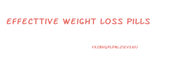Effecttive Weight Loss Pills