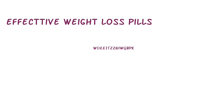 Effecttive Weight Loss Pills