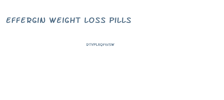 Effergin Weight Loss Pills