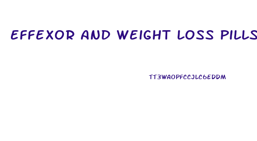 Effexor And Weight Loss Pills