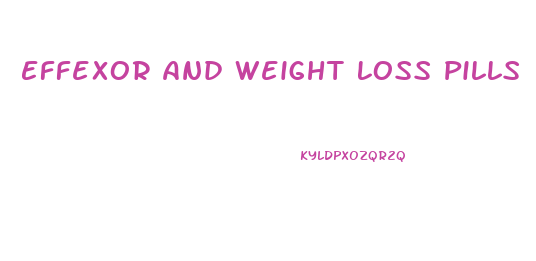 Effexor And Weight Loss Pills