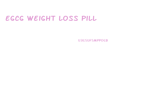 Egcg Weight Loss Pill