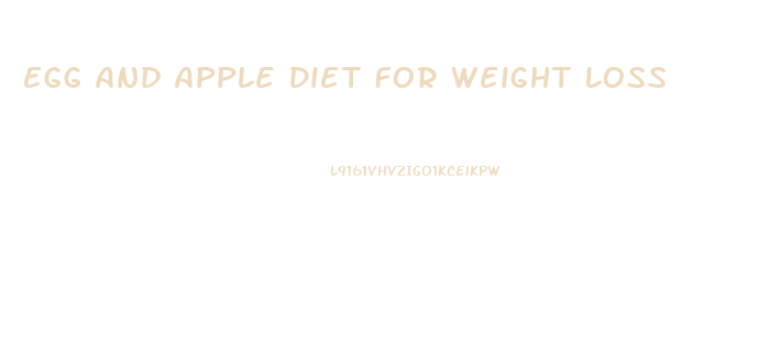 Egg And Apple Diet For Weight Loss