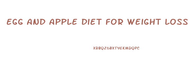 Egg And Apple Diet For Weight Loss