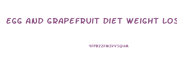 Egg And Grapefruit Diet Weight Loss