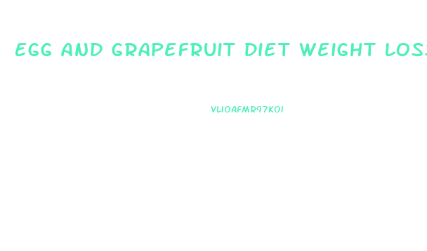 Egg And Grapefruit Diet Weight Loss