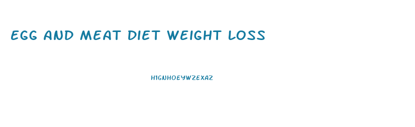 Egg And Meat Diet Weight Loss