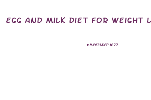 Egg And Milk Diet For Weight Loss
