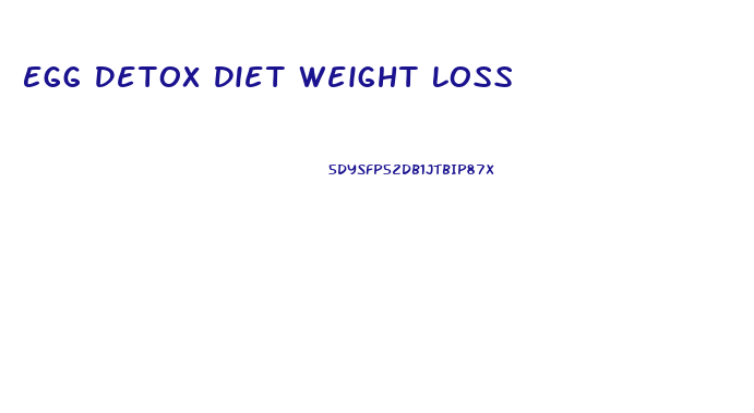 Egg Detox Diet Weight Loss