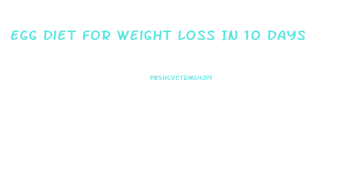 Egg Diet For Weight Loss In 10 Days