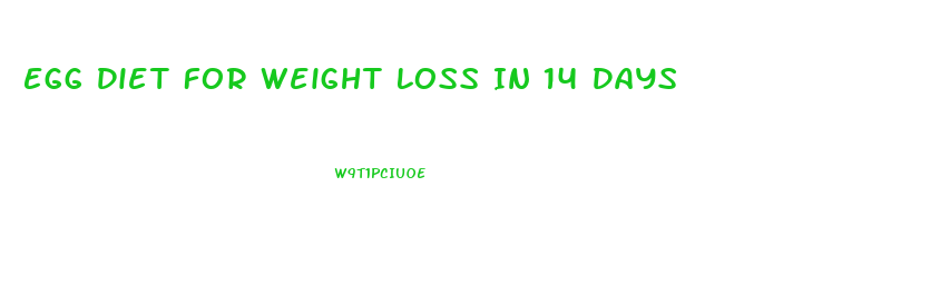Egg Diet For Weight Loss In 14 Days