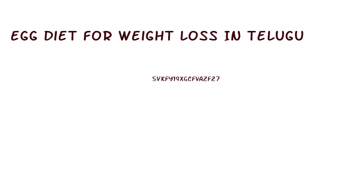 Egg Diet For Weight Loss In Telugu