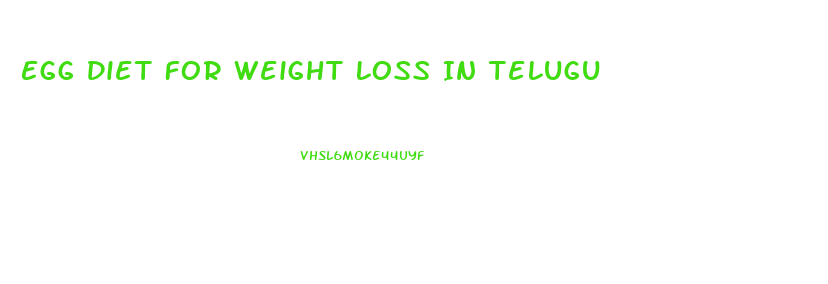 Egg Diet For Weight Loss In Telugu