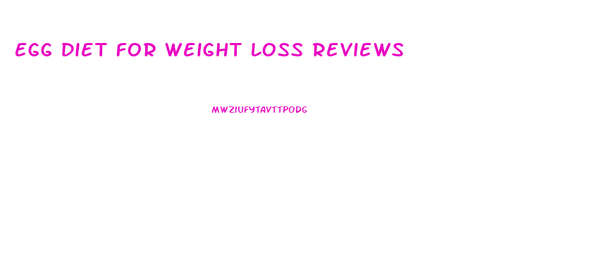 Egg Diet For Weight Loss Reviews