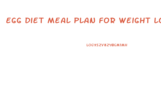 Egg Diet Meal Plan For Weight Loss