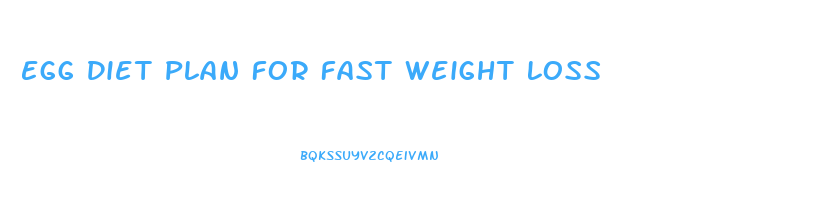 Egg Diet Plan For Fast Weight Loss