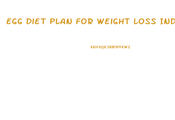 Egg Diet Plan For Weight Loss Indian