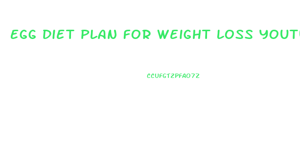 Egg Diet Plan For Weight Loss Youtube