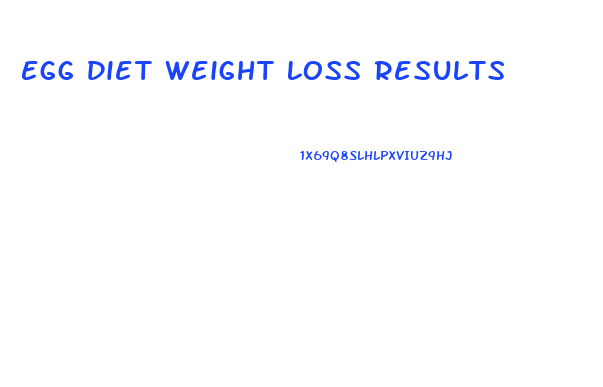 Egg Diet Weight Loss Results