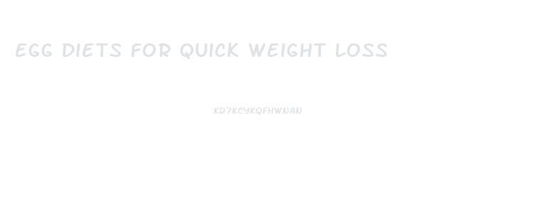 Egg Diets For Quick Weight Loss
