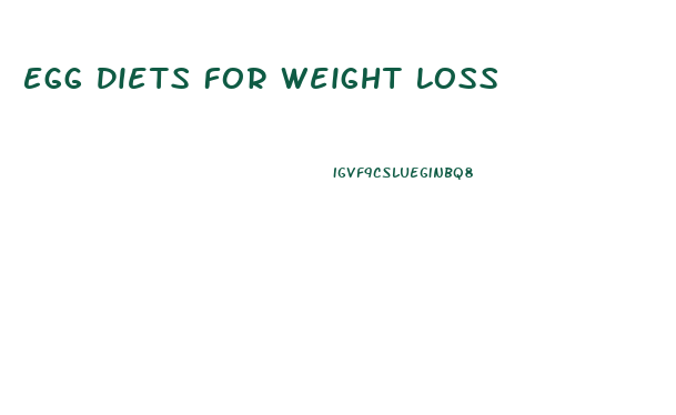 Egg Diets For Weight Loss