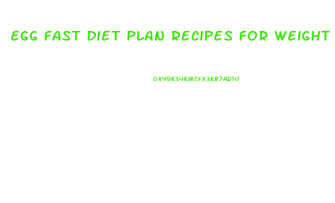 Egg Fast Diet Plan Recipes For Weight Loss