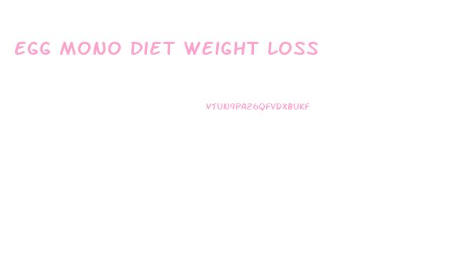 Egg Mono Diet Weight Loss