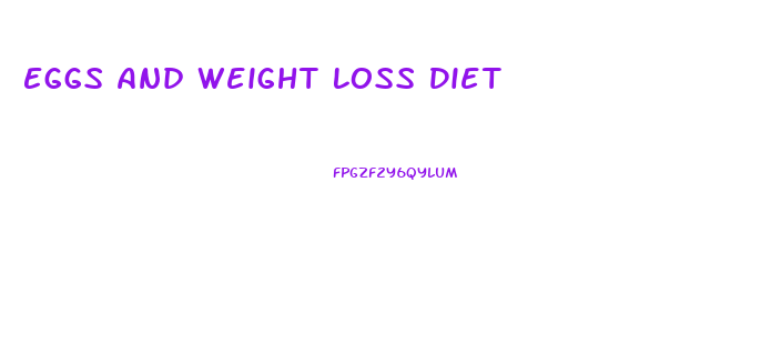 Eggs And Weight Loss Diet