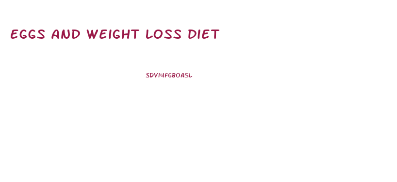 Eggs And Weight Loss Diet