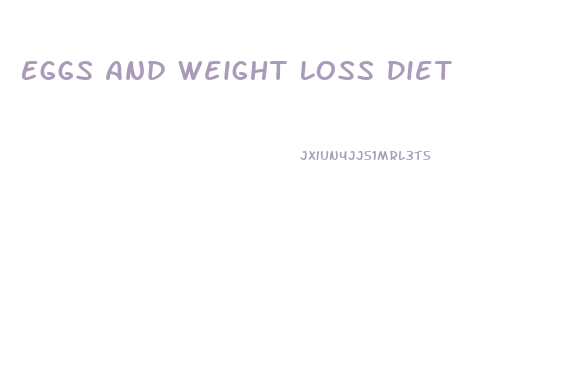 Eggs And Weight Loss Diet