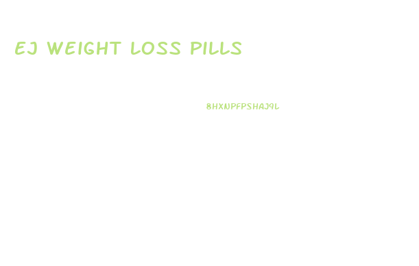 Ej Weight Loss Pills