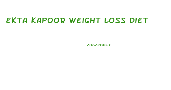 Ekta Kapoor Weight Loss Diet