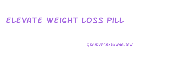 Elevate Weight Loss Pill