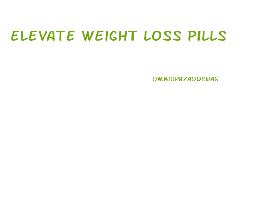 Elevate Weight Loss Pills