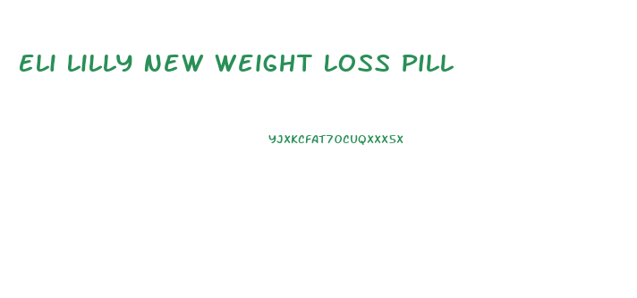 Eli Lilly New Weight Loss Pill